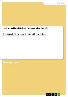 Lorch / Offenbächer |  Industrialization in retail banking | Buch |  Sack Fachmedien