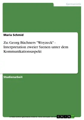 Schmid |  Zu: Georg Büchners "Woyzeck" - Interpretation zweier Szenen unter dem Kommunikationsaspekt | eBook | Sack Fachmedien