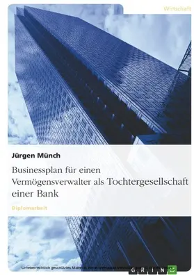 Münch |  Businessplan für einen Vermögensverwalter als Tochtergesellschaft einer Bank | eBook | Sack Fachmedien