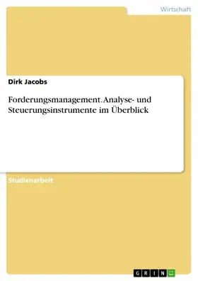 Jacobs |  Forderungsmanagement. Analyse- und Steuerungsinstrumente im Überblick | eBook | Sack Fachmedien
