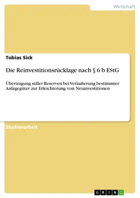 Sick |  Die Reinvestitionsrücklage nach § 6 b EStG | eBook | Sack Fachmedien