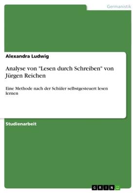 Ludwig |  Analyse von "Lesen durch Schreiben" von Jürgen Reichen | Buch |  Sack Fachmedien