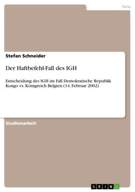 Schneider |  Der Haftbefehl-Fall des IGH | Buch |  Sack Fachmedien