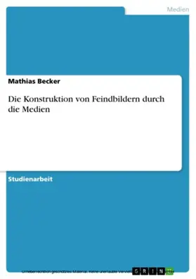 Becker |  Die Konstruktion von Feindbildern durch die Medien | eBook | Sack Fachmedien