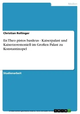 Rollinger |  En Theo pistos basileus - Kaiserpalast und Kaiserzeremoniell im Großen Palast zu Konstantinopel | eBook | Sack Fachmedien
