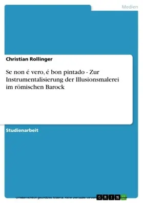 Rollinger |  Se non é vero, é bon pintado - Zur Instrumentalisierung der Illusionsmalerei im römischen Barock | eBook | Sack Fachmedien