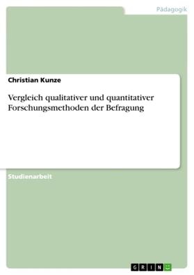 Kunze |  Vergleich qualitativer und quantitativer Forschungsmethoden der Befragung | Buch |  Sack Fachmedien