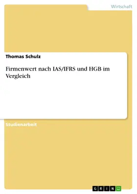 Schulz |  Firmenwert nach IAS/IFRS und HGB im Vergleich | eBook | Sack Fachmedien