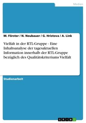 Förster / Link / Hristova |  Vielfalt in der RTL-Gruppe - Eine Inhaltsanalyse der tagesaktuellen Information innerhalb der RTL-Gruppe bezüglich des Qualitätskriteriums Vielfalt | Buch |  Sack Fachmedien