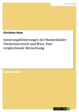 Haas |  Sanierungsförderungen der Bundesländer Niederösterreich und Wien. Eine vergleichende Betrachtung | Buch |  Sack Fachmedien