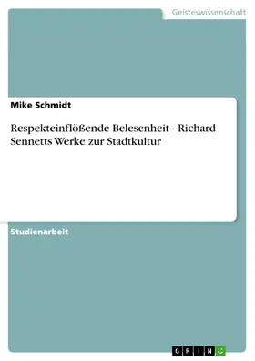Schmidt |  Respekteinflößende Belesenheit - Richard Sennetts Werke zur Stadtkultur | eBook | Sack Fachmedien