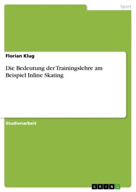Klug |  Die Bedeutung der Trainingslehre am Beispiel Inline Skating | Buch |  Sack Fachmedien