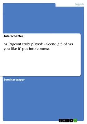 Schaffer |  "A Pageant truly played" - Scene 3.5 of 'As you like it' put into context | Buch |  Sack Fachmedien