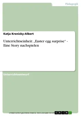 Krenicky-Albert |  Unterrichtseinheit: „Easter egg surprise“ - Eine Story nachspielen | eBook | Sack Fachmedien