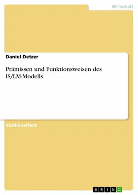 Detzer |  Prämissen und Funktionsweisen des IS/LM-Modells | eBook | Sack Fachmedien