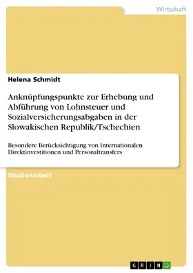 Schmidt |  Anknüpfungspunkte zur Erhebung und Abführung von Lohnsteuer und Sozialversicherungsabgaben in der Slowakischen Republik/Tschechien | eBook | Sack Fachmedien