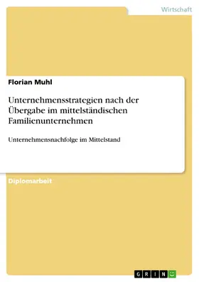 Muhl |  Unternehmensstrategien nach der Übergabe im mittelständischen Familienunternehmen | eBook | Sack Fachmedien