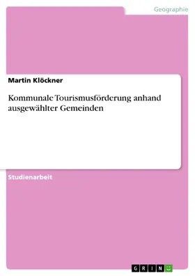 Klöckner |  Kommunale Tourismusförderung anhand ausgewählter Gemeinden | eBook | Sack Fachmedien