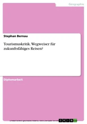 Bernau |  Tourismuskritik. Wegweiser für zukunftsfähiges Reisen? | eBook | Sack Fachmedien