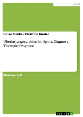 Franke / Gunter |  Überlastungsschäden im Sport. Diagnose, Therapie, Prognose | Buch |  Sack Fachmedien