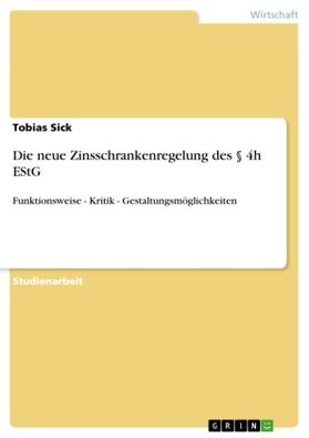 Sick |  Die neue Zinsschrankenregelung des § 4h EStG | Buch |  Sack Fachmedien
