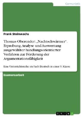 Steinwachs |  Thomas Oberender: "Nachtschwärmer". Erprobung, Analyse und Auswertung ausgewählter handlungsorientierter Verfahren zur Förderung der Argumentationsfähigkeit | Buch |  Sack Fachmedien