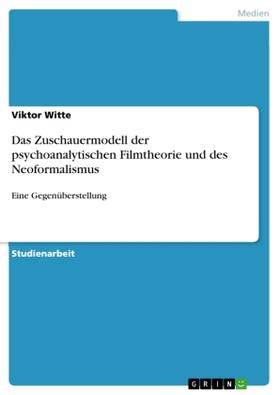 Witte |  Das Zuschauermodell der psychoanalytischen Filmtheorie und des Neoformalismus | Buch |  Sack Fachmedien