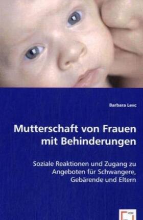Levc |  Mutterschaft von Frauen mit Behinderungen | Buch |  Sack Fachmedien