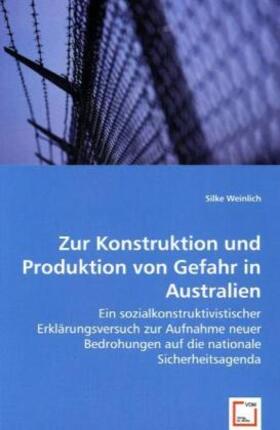 Weinlich |  Zur Konstruktion und Produktion von Gefahr in Australien | Buch |  Sack Fachmedien