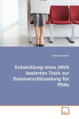 Jensen |  Entwicklung eines JAVA basierten Tools zur Dateiverschlüsselung für PDAs | Buch |  Sack Fachmedien
