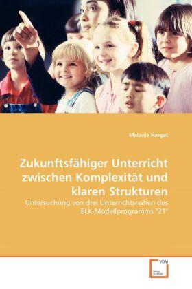 Herget |  Zukunftsfähiger Unterricht zwischen Komplexität und klaren Strukturen | Buch |  Sack Fachmedien