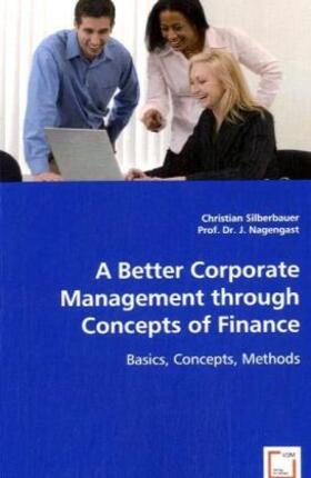 Silberbauer |  A Better Corporate Management through Concepts of Finance | Buch |  Sack Fachmedien