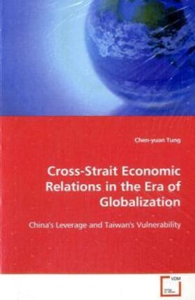 Tung |  Cross-Strait Economic Relations in the Era of Globalization | Buch |  Sack Fachmedien