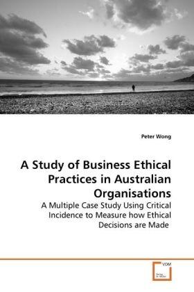 Wong |  A Study of Business Ethical Practices in Australian Organisations | Buch |  Sack Fachmedien