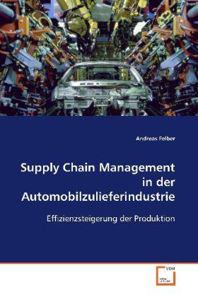 Felber |  Supply Chain Management in der Automobilzulieferindustrie | Buch |  Sack Fachmedien