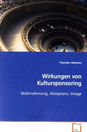 Heimann |  Wirkungen von Kultursponsoring | Buch |  Sack Fachmedien