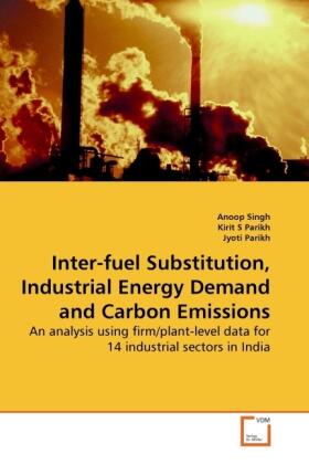 Singh / S Parikh / Parikh |  Inter-fuel Substitution, Industrial Energy Demand and Carbon Emissions | Buch |  Sack Fachmedien