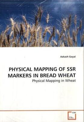 Goyal |  PHYSICAL MAPPING OF SSR MARKERS IN BREAD WHEAT | Buch |  Sack Fachmedien