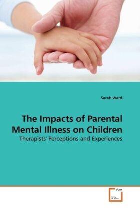 Ward |  The Impacts of Parental Mental Illness on Children | Buch |  Sack Fachmedien