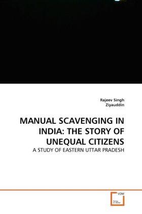 Singh / Ziyauddin |  MANUAL SCAVENGING IN INDIA: THE STORY OF UNEQUAL CITIZENS | Buch |  Sack Fachmedien