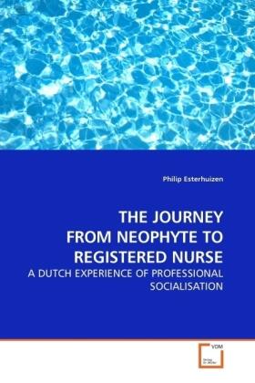 Esterhuizen |  THE JOURNEY FROM NEOPHYTE TO REGISTERED NURSE | Buch |  Sack Fachmedien