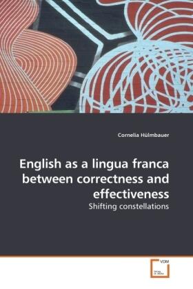 Hülmbauer |  English as a lingua franca between correctness and effectiveness | Buch |  Sack Fachmedien
