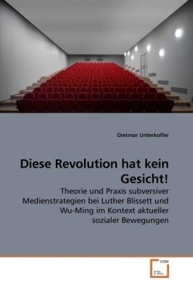 Unterkofler |  Diese Revolution hat kein Gesicht! | Buch |  Sack Fachmedien