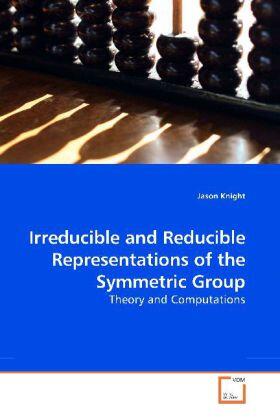 Knight |  Irreducible and Reducible Representations of the Symmetric Group | Buch |  Sack Fachmedien