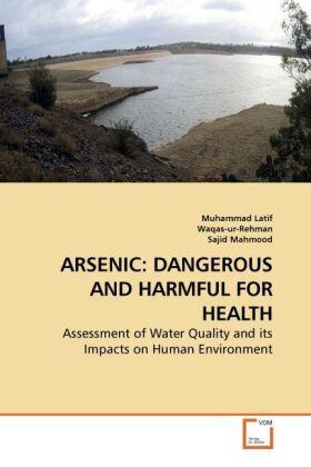 Latif / Rehman / Mahmood |  ARSENIC: DANGEROUS AND HARMFUL FOR HEALTH | Buch |  Sack Fachmedien