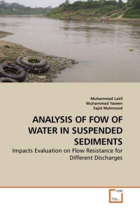 Latif / Yaseen / Mahmood |  ANALYSIS OF FOW OF WATER IN SUSPENDED SEDIMENTS | Buch |  Sack Fachmedien