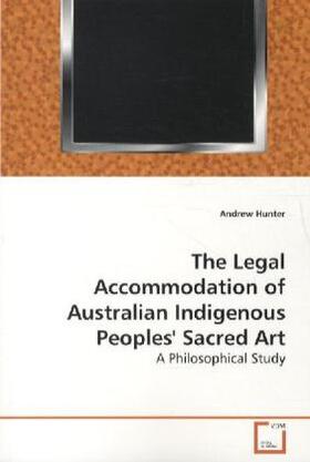 Hunter |  The Legal Accommodation of Australian Indigenous Peoples' Sacred Art | Buch |  Sack Fachmedien