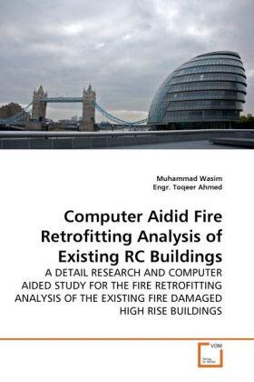 Wasim / Toqeer Ahmed |  Computer Aidid Fire Retrofitting Analysis of Existing RC Buildings | Buch |  Sack Fachmedien