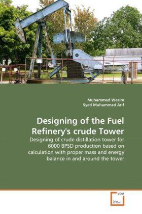 Wasim / Muhammad Arif |  Designing of the Fuel Refinery's crude Tower | Buch |  Sack Fachmedien