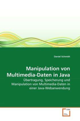 Schmidt |  Manipulation von Multimedia-Daten in Java | Buch |  Sack Fachmedien
